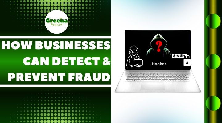 HOW BUSINESSES CAN DETECT & PREVENT FRAUD
