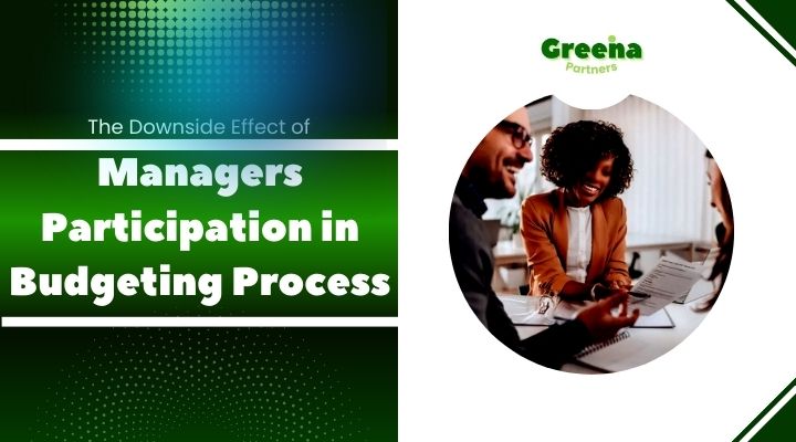 Managers Participation In Budget Setting: Downside Effects & Mitigating Strategies
