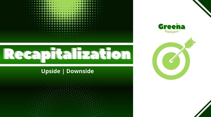 Recapitalization: Upside | Downside